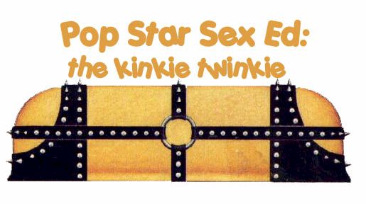 Pop Star Sex Ed: The Kinkie Twinkie